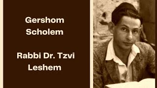 Gershom Scholem – Rabbi Dr Tzvi Leshem – Introduction [upl. by Ydaf]