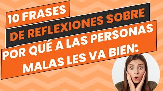 10 Frases de reflexiones sobre por qué a las personas malas les va bien👩‍🦰👨 [upl. by Demetre]