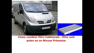 Nissan Primastar como cambiar filtro habitaculo filtro anti polen [upl. by Notgnilra989]