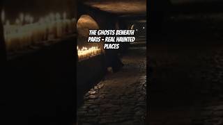 The Ghosts Beneath Paris  Real Haunted Places pariscatacombs hauntedplace trueghoststory ghosts [upl. by Aldred317]