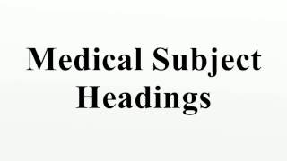 Medical Subject Headings [upl. by Otina438]