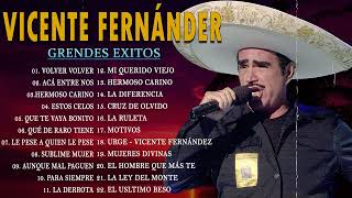 VICENTE FERNANDEZ MEJORES CANCIONES  VICENTE FERNANDEZ 40 GRANDES ÉXITOS MIX [upl. by Anirrok]