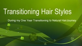 Transitioning to Natural Hair Styles [upl. by Anelam400]