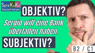 Deutsch lernen C1  Objektive oder subjektive Bedeutung von Modalverben  Formen  Beispiele [upl. by Flodur]