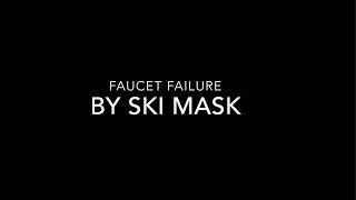 Ski Mask  Faucet Failure Clean Lyrics [upl. by Pentha]