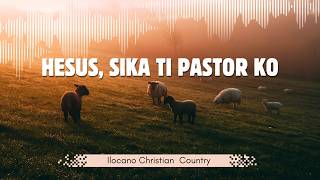 Hesus Sika ti Pastor ko Psalm 23 Ilocano Country Song [upl. by Cargian]