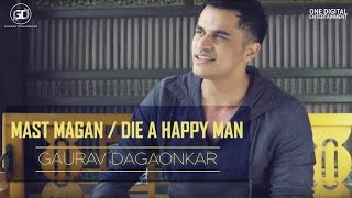 Mast MaganDie A Happy Man  Gaurav Dagaonkar  Mashup  Arijit Singh  Thomas Rhett [upl. by Cohdwell563]