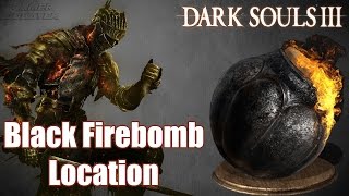 Dark Souls 3  Black Firebomb location  How to get Black Firebomb Game Guide [upl. by Boyt]