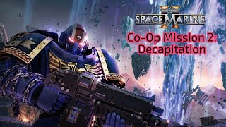 Warhammer 40K Space Marine 2 Lets Play  Cooperative multiplayer mission 2  Decapitation [upl. by Ahseeyt]