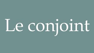 How to Pronounce Le conjoint The Spouse Correctly in French [upl. by Aneer]