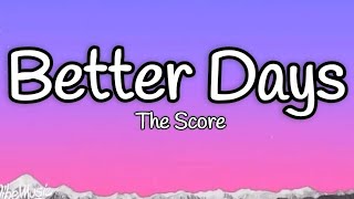 Better Days  The Score Lyrics [upl. by Ulland]