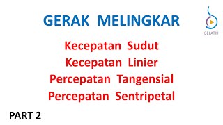 Kecepatan Sudut Anguler Linier Tangensial Gaya Percepatan Sentripetal GMB BELATIK FISIKA Part 2 [upl. by Mureil]