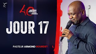 JOUR 17  40 JOURS DE JEÛNE ET PRIÈRES  Ps Armond GOURDET [upl. by Iolenta]