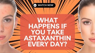 What Happens If You Take Astaxanthin every day [upl. by Eerhs587]