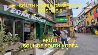 SOUTH KOREA ON WHEELS EPISODE 5 SEOUL SOUL OF SOUTH KOREA [upl. by Eimmat]