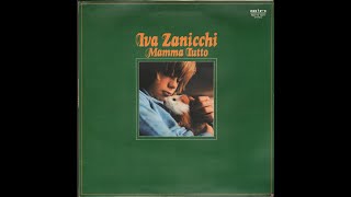 IVA ZANICCHI  MAMMA TUTTO –   Rifi RDZTS 14277  1976    FULL ALBUM [upl. by Keisling]