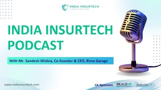 Technology in Claim Processing  India InsurTech Podcast with Mr Sandesh Mishra CEO Bima Garage [upl. by Kellsie]