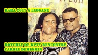 RARA 2017 A LEOGANE  RPTV RENCONTRE CAROLE DEMESMIN [upl. by Nimrak]