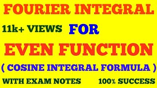 FOURIER INTEGRAL FOR EVEN FUNCTION  COSINE INTEGRAL FORMULA  WITH EXAM NOTES [upl. by Alfeus]