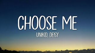 UNIKID  Choose Me Lyrics ft Deisy [upl. by Tenej]