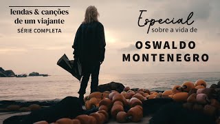 Especial sobre a vida de Oswaldo Montenegro quotLendas e Canções de um Viajantequot  Série completa [upl. by Viviane]