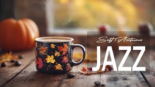 Soft Autumn Cafe Jazz Music Make You Feel Positive Mood for Start Your Day ☕ Sweet Bossa Nova Music [upl. by Rufina236]