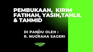 Pembukaan kirim Fatihah baca surah Yasin Tahlil amp Tahmid dipandu oleh RNugraga Sageri [upl. by Henriette791]