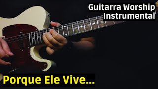 🎸Porque Ele Vive  Guitarra Worship Instrumental [upl. by Namya]