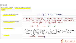 During heterolytic fission  which species retain shared pair of electron   CLASS 12  HALOGEN [upl. by Eelak976]