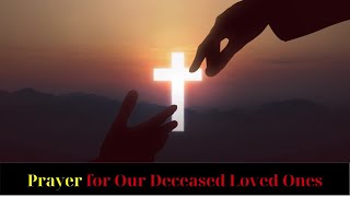 Prayer for Our Deceased Loved Ones [upl. by Ahsiryt]