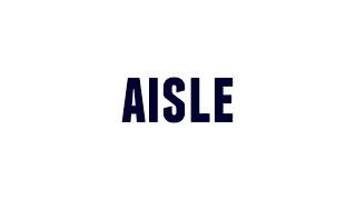 How to Pronounce aisle [upl. by Im]