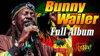 Bunny Wailer Greatest Hits Full Album 2022  The Best Of Bunny Wailer 2022 [upl. by Melone]