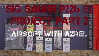 Tokyo Marui Sig Sauer P226 E2 Upgrade Project Part 2  Airsoft with Azrel [upl. by Blight]