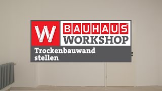 Trockenbauwand stellen  Ständerwand aus Gipskartonplatten bauen Anleitung  BAUHAUS Workshop [upl. by Gerome46]