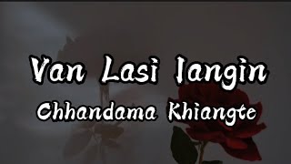 Chhandama Khiangte  Van Lasi Iangin Lyrics [upl. by Qifar317]