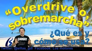 El quotOverdrivequot o sobremarcha ¿Qué es ¿Cómo se usa ¿Para qué sirve te lo explico en este video [upl. by Eidod]