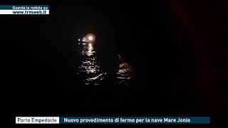 Porto Empedocle  Nuovo provvedimento di fermo per la nave Mare Ionio [upl. by Jerroll634]