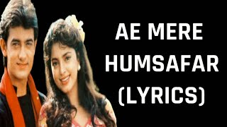 Aye Mere Humsafar Lyrics Qayamat Se Qayamat Tak  Alka Yagnik Udit Narayan [upl. by Yasdnil]