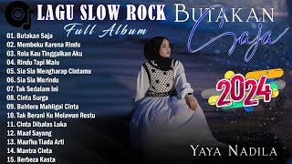 YAYA NADILA  BUTAKAN SAJA  SLOW ROCK BAPER FULL ALBUM 2024 [upl. by Bricker]