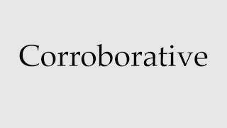 How to Pronounce Corroborative [upl. by Ailatan]