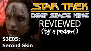 Deep Space Nine Reviewed by a pedant S3E05 SECOND SKIN [upl. by Anatollo]