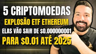 5 CRIPTOMOEDAS BARATAS QUE PODEM EXPLODIR COM ETF ETHEREUM APROVADO AMANHÃ [upl. by Anyel459]