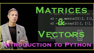 Introduction to Python Matrices amp Vectors [upl. by Ner532]