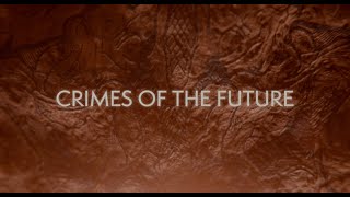 Crimes of the Future Opening Titles [upl. by Nagrom529]