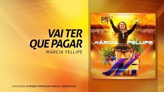 Marcia Fellipe  quotVai Ter Que Pagarquot [upl. by Lucien922]