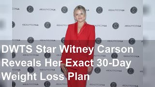 DWTS Star Witney Carson Reveals Her Exact 30Day Weight Loss Plan [upl. by Crosley]