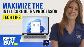 Maximizing the Intel Core Ultra Processor – Tech Tips from Best Buy [upl. by Haymes878]