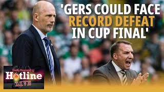 Rangers could face a record defeat in the League Cup Final against Celtic  Hotline Live [upl. by Glavin836]