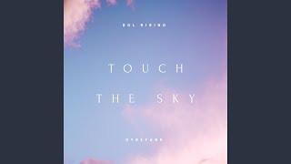 Touch the Sky [upl. by Mab]