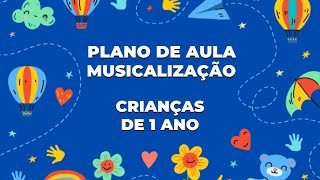 Plano de Aula de Musicalização para crianças de 1 ano [upl. by Kiryt]